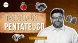 teologia do pentateuco curso antigo testamento matheus hetti