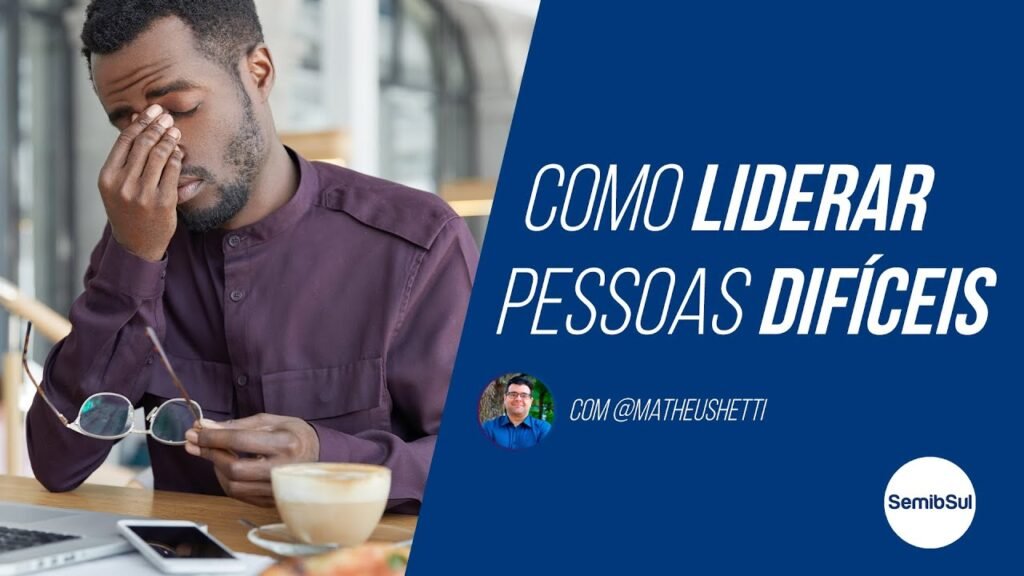 como liderar pessoas difíceis seminario semib