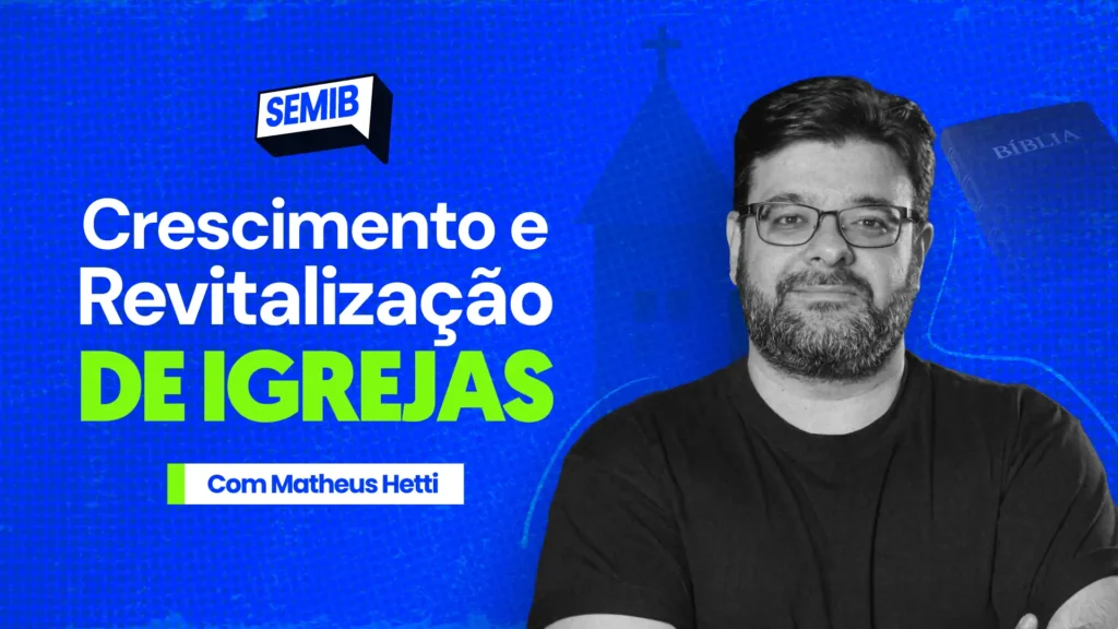 Crescimento e Revitalização de Igrejas, com Matheus Hetti
