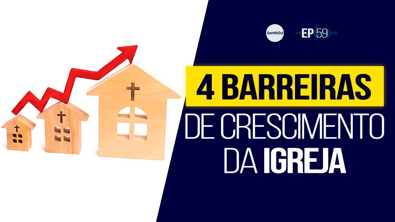 4 barreiras de crescimento da igreja - tiago lima