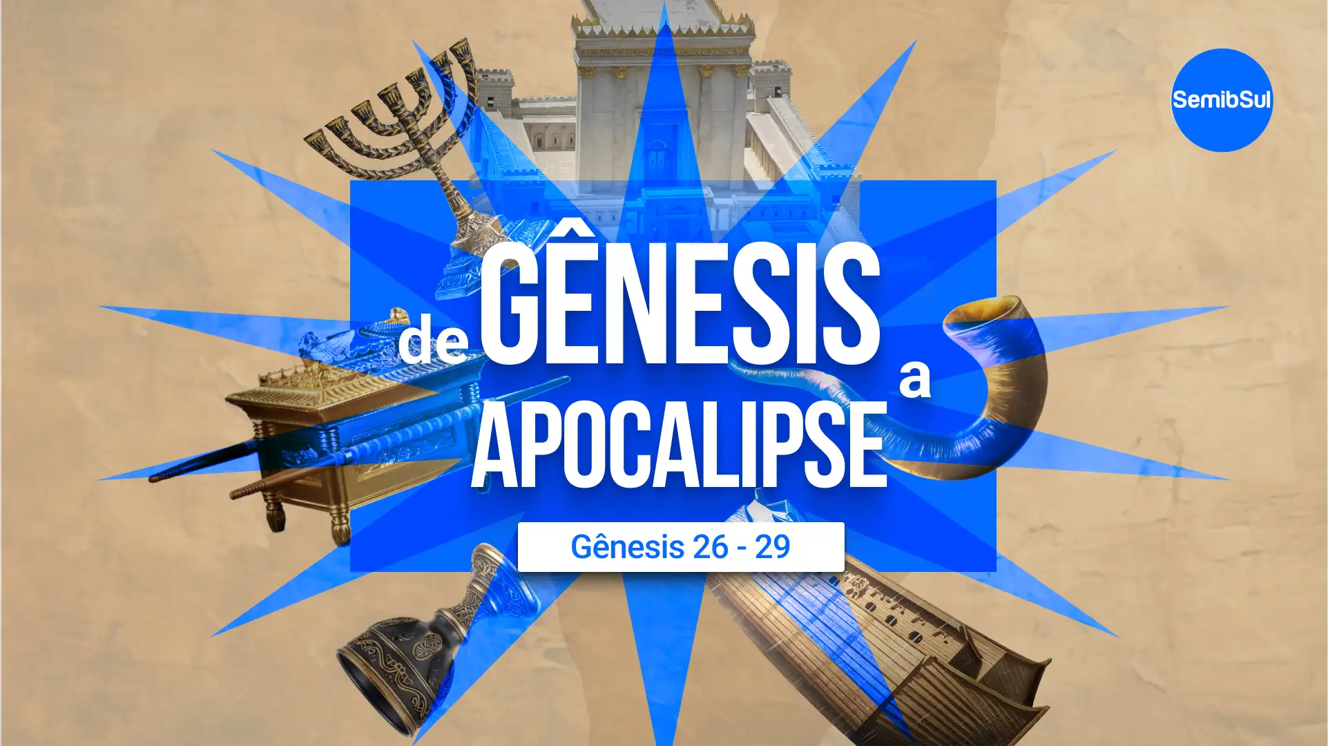 Gênesis 26 - 29 Semib Podcast #69
