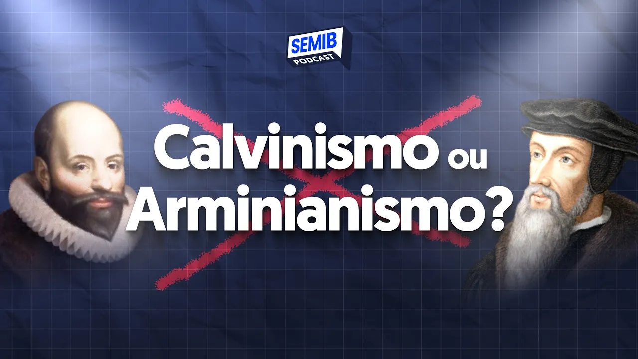 Calvinismo Ou Arminianismo?